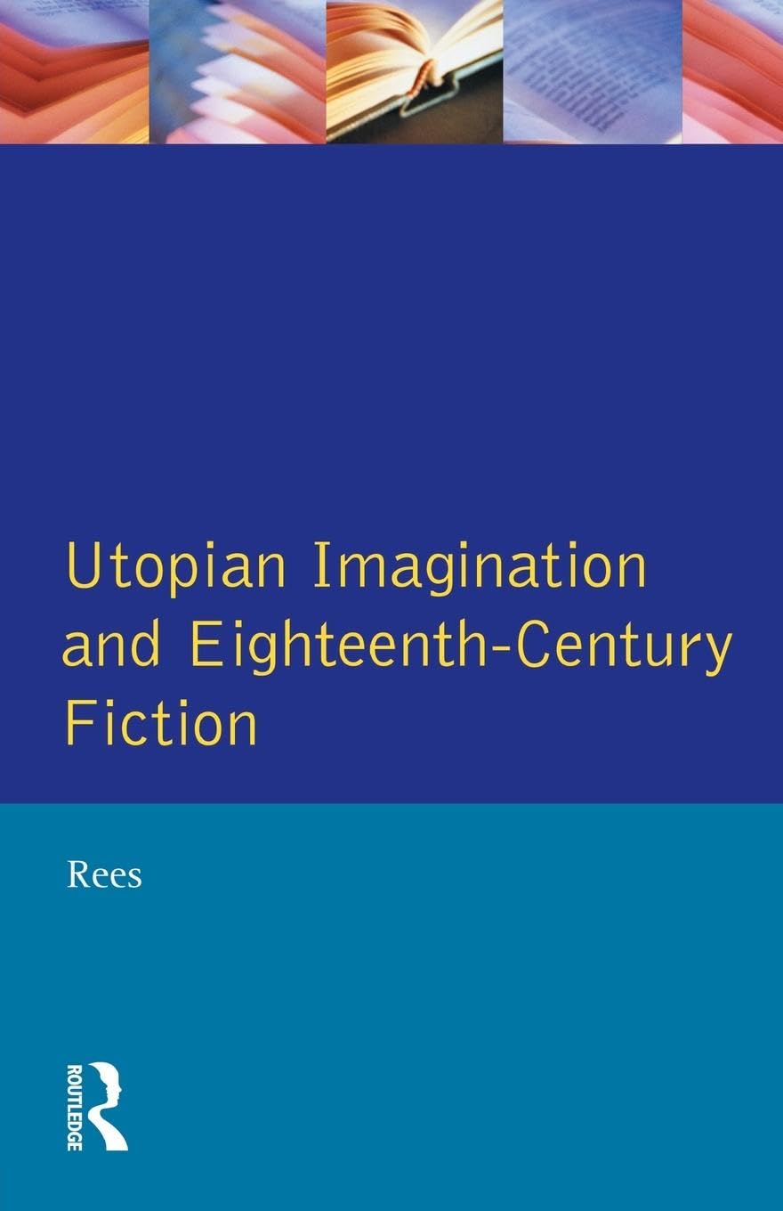 Eighteenth-Century Utopian Fiction (Studies in Eighteenth and Nineteenth Century Literature)