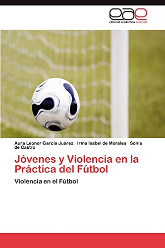 Jóvenes y Violencia en la Práctica del Fútbol: Violencia en el Fútbol