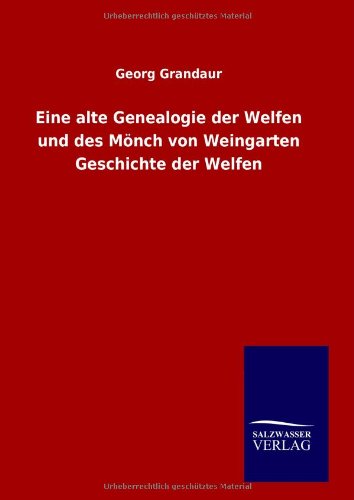 Eine alte Genealogie der Welfen und des Mönch von Weingarten Geschichte der Welfen