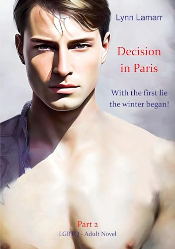 Decision in Paris: With the first lie the winter began! (Decision in Paris - Frst book)