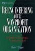 Reengineering Your Nonprofit Organization: A Guide to Strategic Transformation (Nonprofit Law, Finance, and Management Series)