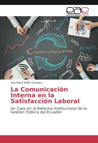 La Comunicación Interna en la Satisfacción Laboral: Un Caso en la Reforma Institucional de la Gestión Pública del Ecuador