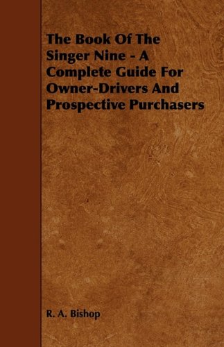 The Book of the Singer Nine - A Complete Guide for Owner-Drivers and Prospective Purchasers