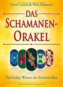 Das Schamanen-Orakel: Das heilige Wissen der Sonnenvölker