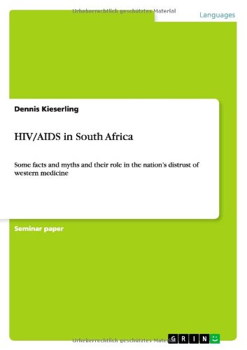 HIV/AIDS in South Africa: Some facts and myths and their role in the nation's distrust of western medicine