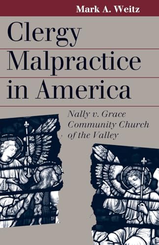 Clergy Malpractice in America: Nally v. Grace Community Church of the Valley (Landmark Law Cases and American Society)