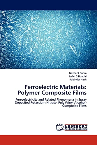 Ferroelectric Materials: Polymer Composite Films: Ferroelectricity and Related Phenomena in Spray Deposited Potassium Nitrate: Poly (Vinyl Alcohol) Composite Films