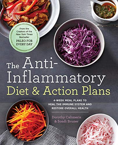 Sondi Bruner The Anti-Inflammatory Diet & Action Plans, 4-Week Meal Plans To Heal The Immune System And Restore Overall Health