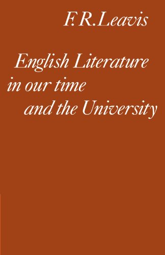 English Literature in our Time and the University: The Clark Lectures 1967 (Clark Lectures, Trinity College, Cambridge University; 1967)