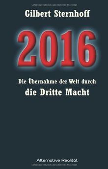 2016 - Übernahme der Welt durch die Dritte Macht