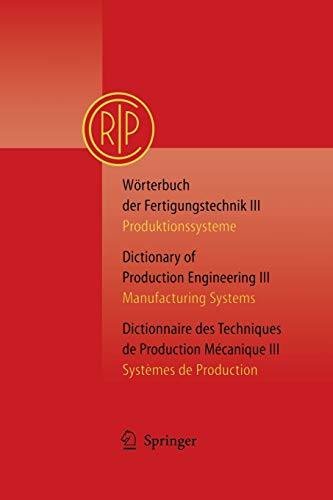 Wörterbuch der Fertigungstechnik Bd. 3 / Dictionary of Production Engineering Vol. 3 / Dictionnaire des Techniques de Production Mécanique Vol. 3: ... Systems / Systemes de Production)