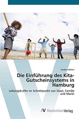 Die Einführung des Kita-Gutscheinsystems in Hamburg: Leitungskräfte im Schnittpunkt von Staat, Familie und Markt