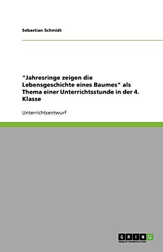 Jahresringe zeigen die Lebensgeschichte eines Baumes als Thema einer Unterrichtsstunde in der 4. Klasse