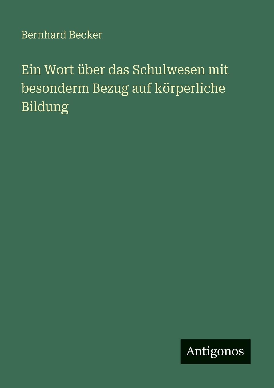 Ein Wort über das Schulwesen mit besonderm Bezug auf körperliche Bildung