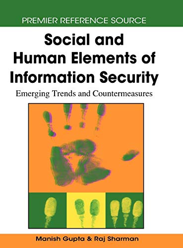 Social and Human Elements of Information Security: Emerging Trends and Countermeasures (Premier Reference Source)