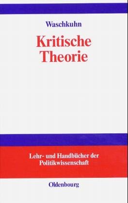 Kritische Theorie: Politikbegriffe und Grundprinzipien der Frankfurter Schule