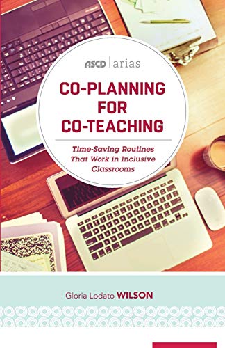 Co-Planning for Co-Teaching: Time-Saving Routines That Work in Inclusive Classrooms (ASCD Arias)