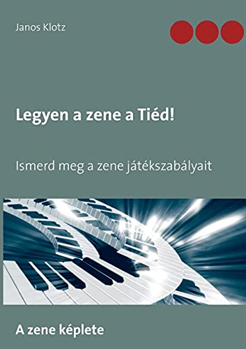 Legyen a zene a Tiéd!: Ismerd meg a zene játékszabályait