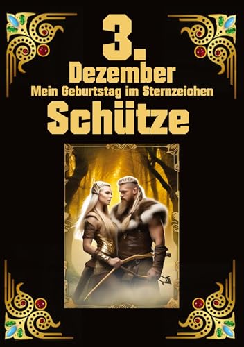 3.Dezember, mein Geburtstag: Geboren im Zeichen des Schützen. Meine Eigenschaften und Charakterzüge, meine Stärken und Schwächen, meine Geburtstagsbegleiter und historische Ereignisse