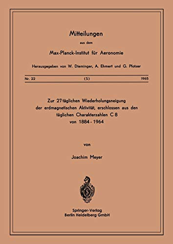 Zur 27-täglichen Wiederholungsneigung der erdmagnetischen Aktivität, erschlossen aus den täglichen Charakterzahlen C8 von 1884–1964 (Mitteilungen aus ... für Aeronomie, 22, Band 22)