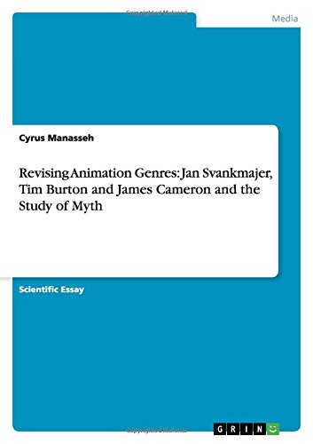 Revising Animation Genres: Jan Svankmajer, Tim Burton and James Cameron and the Study of Myth