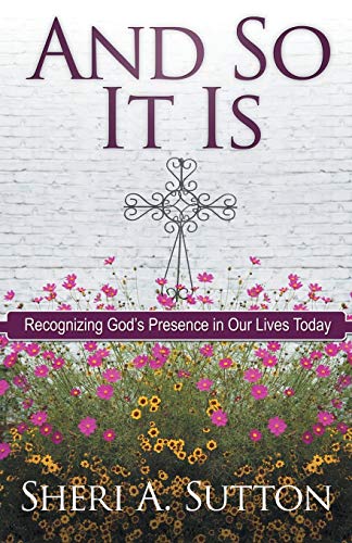And So It Is: Recognizing God's Presence in Our Lives Today