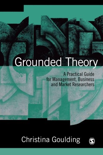Grounded Theory: A Practical Guide for Management, Business and Market Researchers
