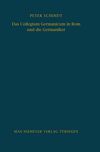 Das Collegium Germanicum in Rom und die Germaniker: Zur Funktion eines römischen Ausländerseminars (1552-1914) (Bibliothek des Deutschen Historischen Instituts in Rom, Band 56)