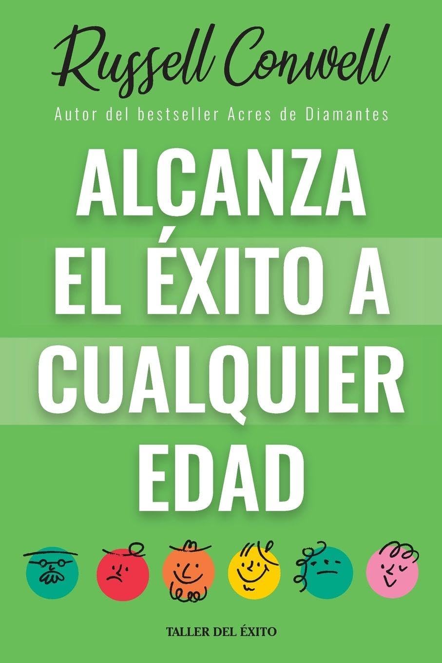 Alcanza el éxito a cualquier edad: Autor bestseller de Acres de Diamantes