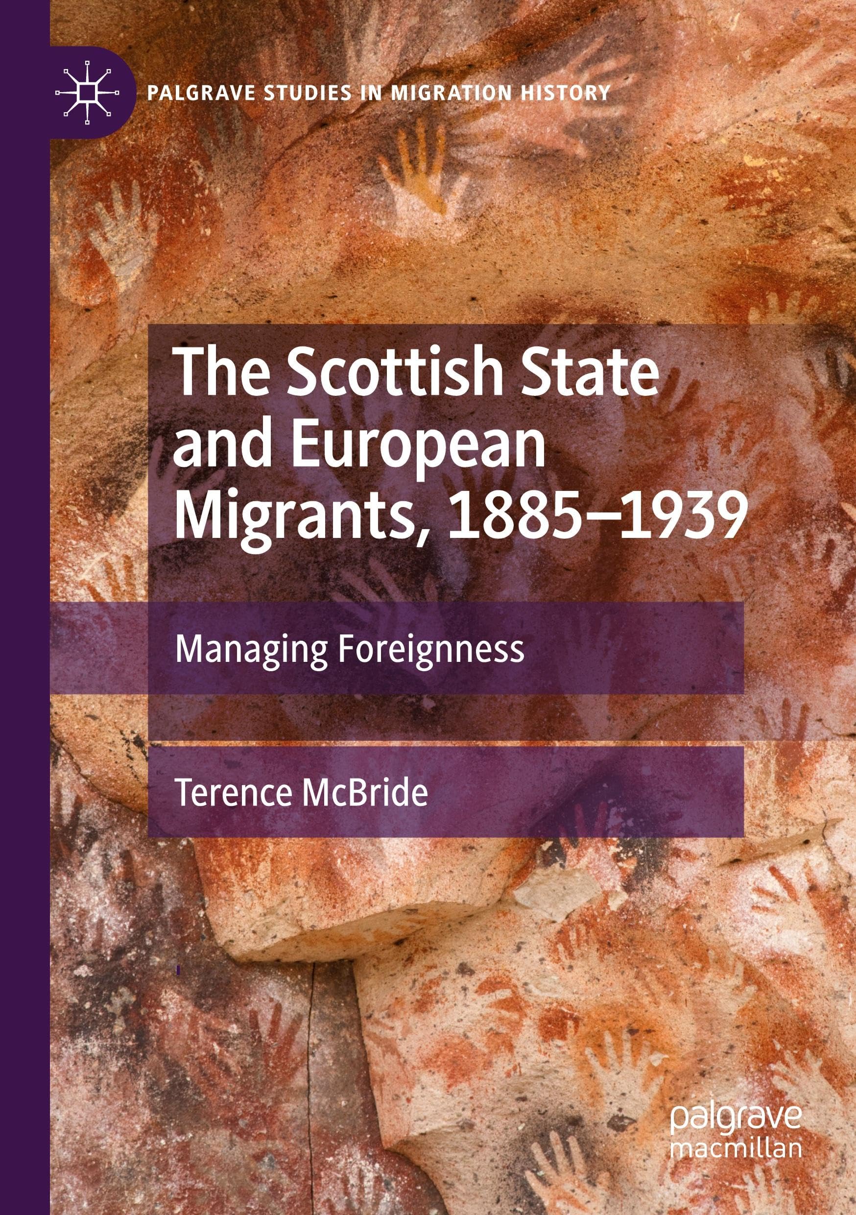 The Scottish State and European Migrants, 1885–1939: Managing Foreignness (Palgrave Studies in Migration History)