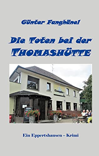 Die Toten bei der Thomashütte: Ein Epertshausen - Krimi (Eppertshausen-Krimi, Band 3)