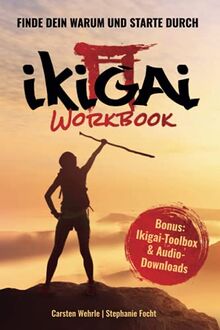 Ikigai Workbook: Finde Dein Warum und starte durch