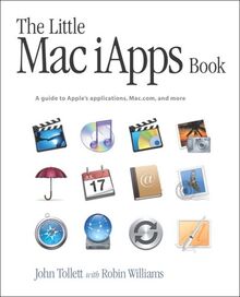 The Little Mac Iapps Book: A Guide to Apple's Applications, Mac.Com, and More (Little Book Series)