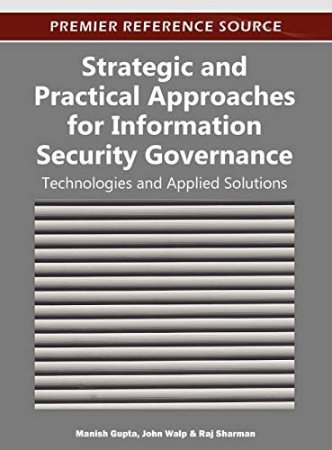 Strategic and Practical Approaches for Information Security Governance: Technologies and Applied Solutions
