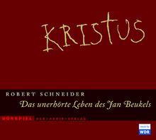 Kristus. 3 CDs: Das unerhörte Leben des Jan Beukels