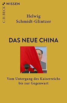 Das neue China: Vom Untergang des Kaiserreichs bis zur Gegenwart