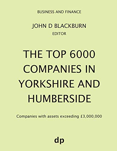 The Top 6000 Companies in Yorkshire and Humberside: Companies with assets exceeding £3,000,000 (Business and Finance)