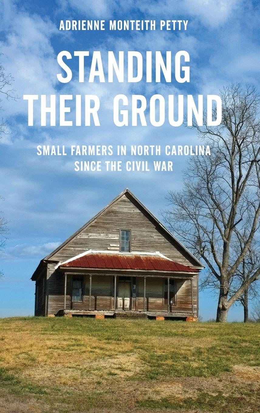 Standing Their Ground: Small Farmers in North Carolina Since the Civil War