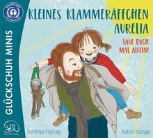 Kleines Klammeräffchen Aurelia! Lauf doch mal alleine!: Lustiges Mitmach-Mini-Bilderbuch für Kinder zwischen 2 und 6. Zum Vorlesen, Mitmachen und ... auf humorvolle Weise Bewegungsabläufe kennen.