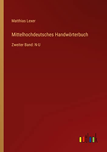 Mittelhochdeutsches Handwörterbuch: Zweiter Band: N-U
