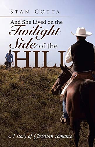And She Lived on the Twilight Side of the Hill: A story of Christian romance