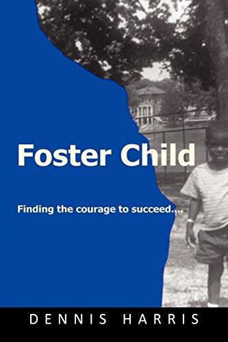 Foster Child: Finding the Courage to Succeed