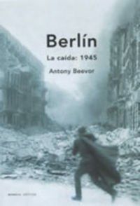 Berlín : la caída, 1945 (Memoria (critica))