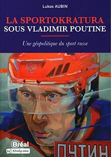 La sportokratura sous Vladimir Poutine : une géopolitique du sport russe