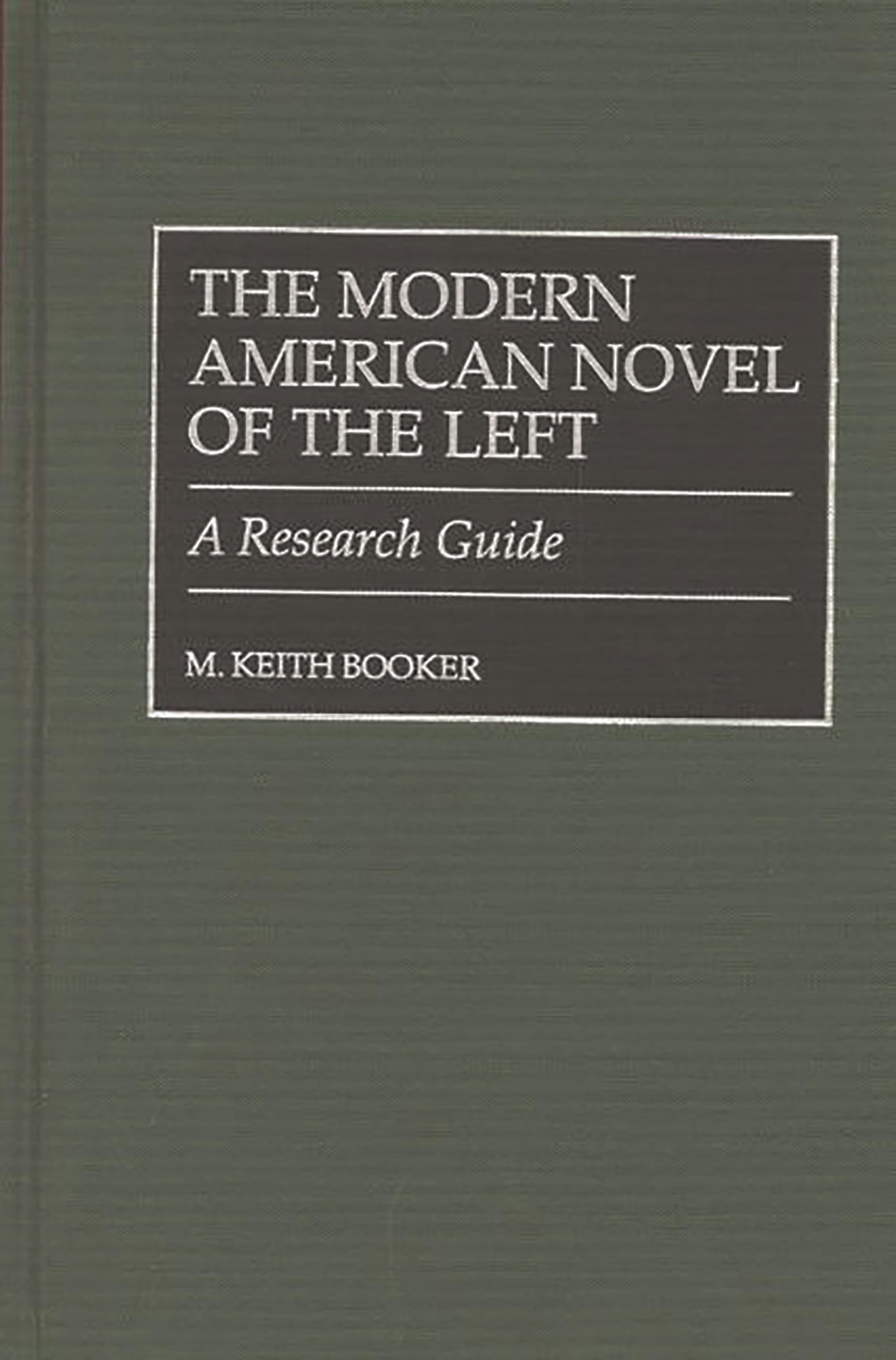 The Modern American Novel of the Left: A Research Guide