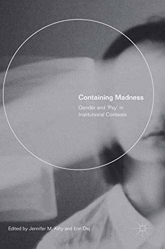 Containing Madness: Gender and ‘Psy’ in Institutional Contexts