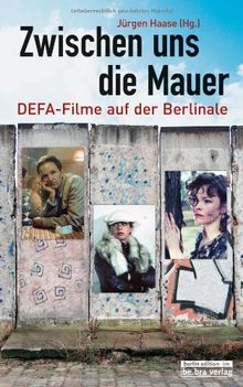 Zwischen uns die Mauer: DEFA-Filme auf der Berlinale