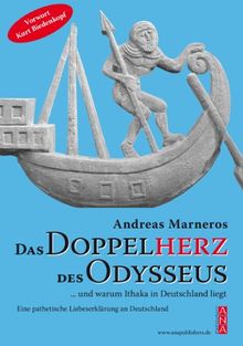 Das Doppelherz des Odysseus und warum Ithaka in Deutschland liegt: Eine pathetische Liebeserklärung an Deutschland