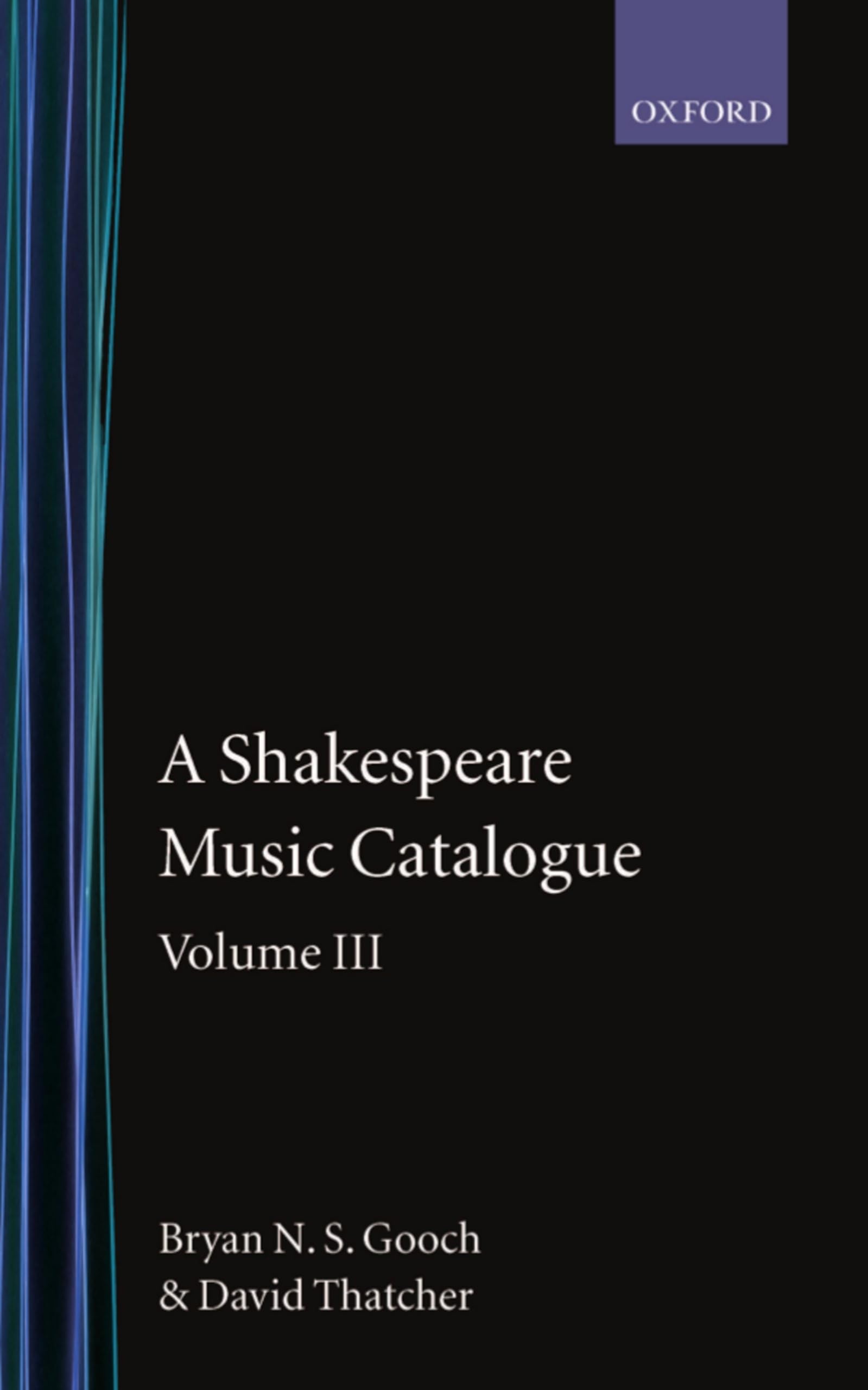A Shakespeare Music Catalogue: Volume III: A Catalogue of Music: The Tempest--The Two Noble Kinsmen, the Sonnets, the Poems, Commemorative Pieces, a