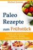 Paleo Rezepte zum Frühstück Einfache und Köstliche Paleo Frühstücks- Rezepte (Ultimative Paleo Rezept Reihe): 1